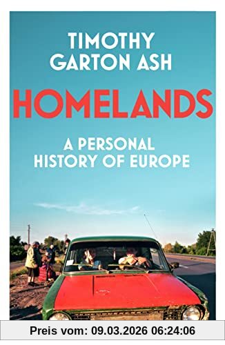 Timothy Garton Ash Homelands, A Personal History Of Europe