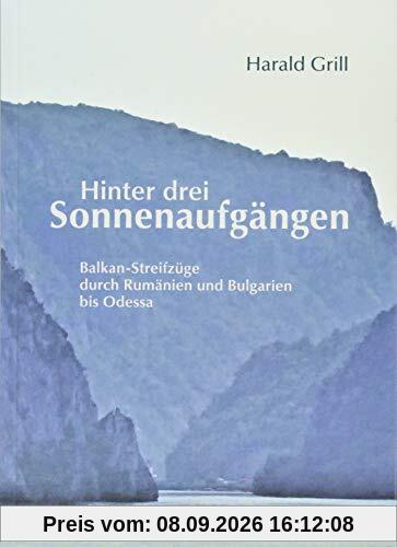 Hinter drei Sonnenaufgängen: Balkan-Streifzüge