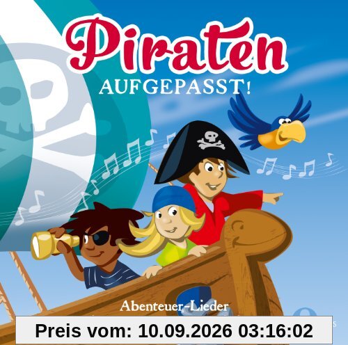 Piraten aufgepasst! Abenteuer-Lieder zum Mitsingen