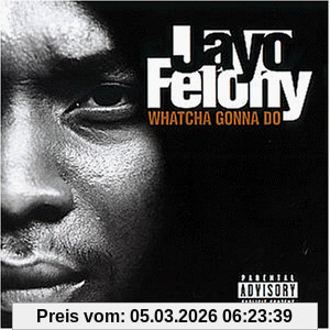 Jayo Felony Watcha Gonna Do
