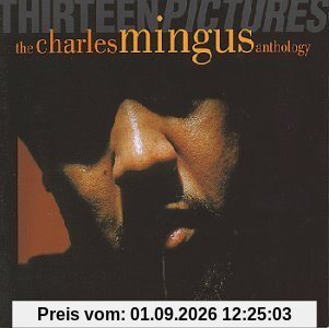 Thirteen Pictures - The Charles Mingus Anthology