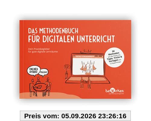 Das Methodenbuch für digitalen Unterricht: Dein Praxisbegleiter für gute digitale Lernräume
