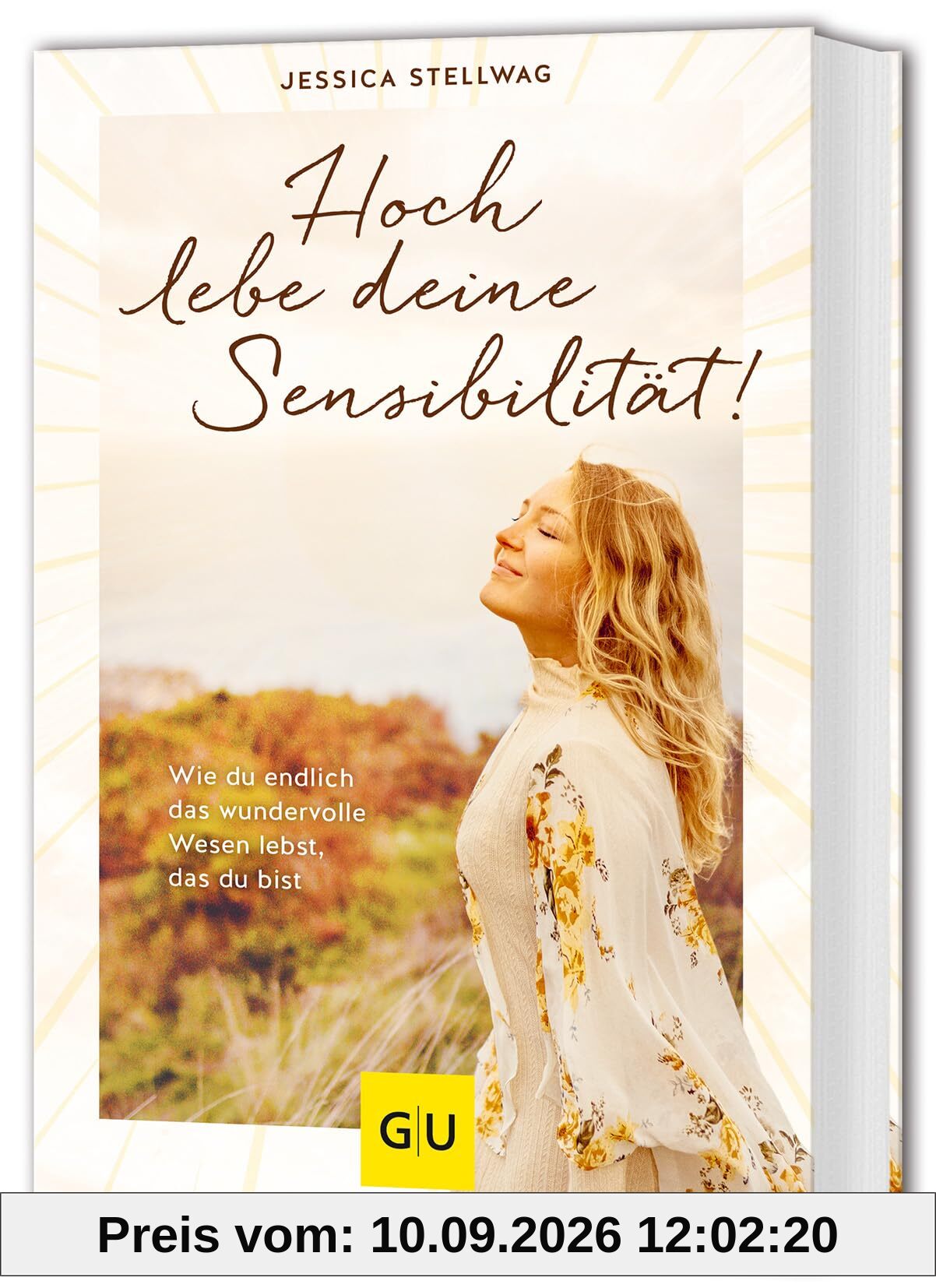 Hoch lebe deine Sensibilität!: Wie du endlich das wundervolle Wesen lebst, das du bist
