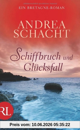 Schiffbruch und Glücksfall: Ein Bretagne-Roman