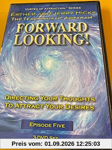 Forward Looking! Directing Your Thoughts To Attract Your Desires: Episode Five
