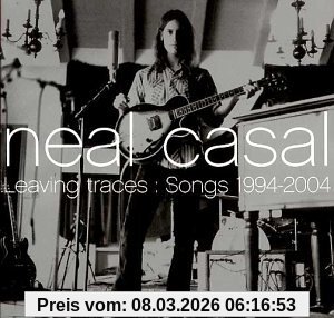 Neal Casal Leaving Traces, Songs 1994-2004