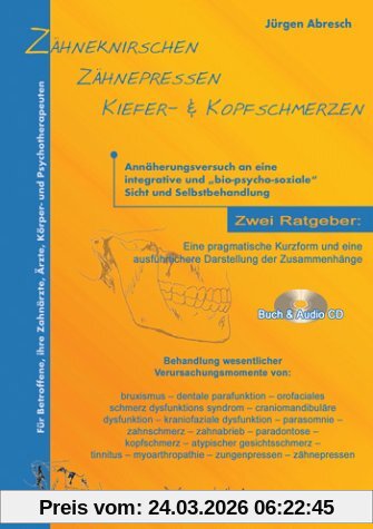 Zähneknirschen - Zähnepressen - Kiefer- & Kopfschmerzen: Ratgeber für Betroffene, Ärzte und Therapeuten. Buch & Audio-CD.