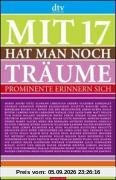 »Mit 17 hat man noch Träume«: Prominente erinnern sich