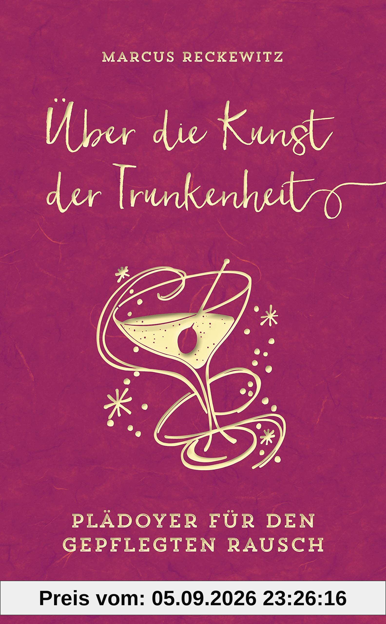Über die Kunst der Trunkenheit (Wein, Bier, Cocktails, Barkultur)