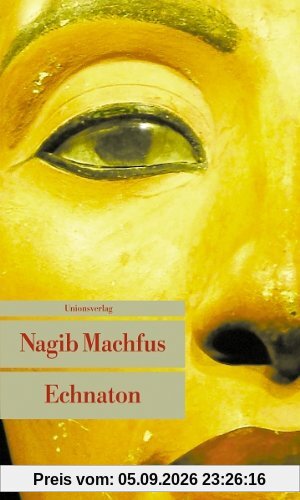 Echnaton: Der in der Wahrheit lebt