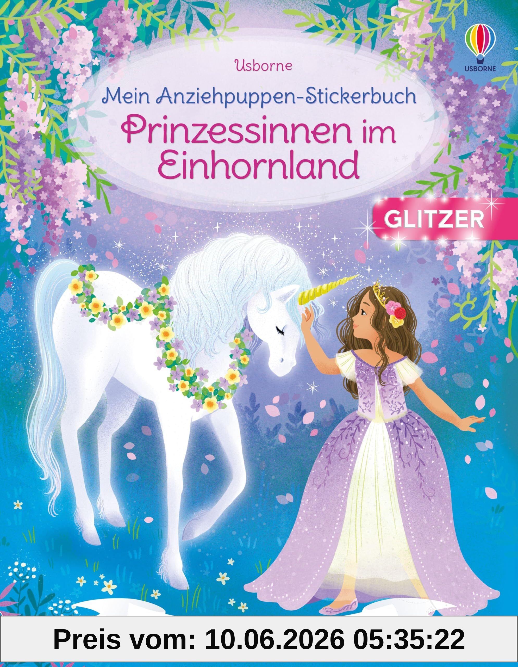 Mein Anziehpuppen-Stickerbuch: Prinzessinnen im Einhornland: Stickerheft mit über 260 Stickern, davon viele mit Glitzer – für Kinder ab 5 Jahren (Meine Anziehpuppen-Stickerbücher)