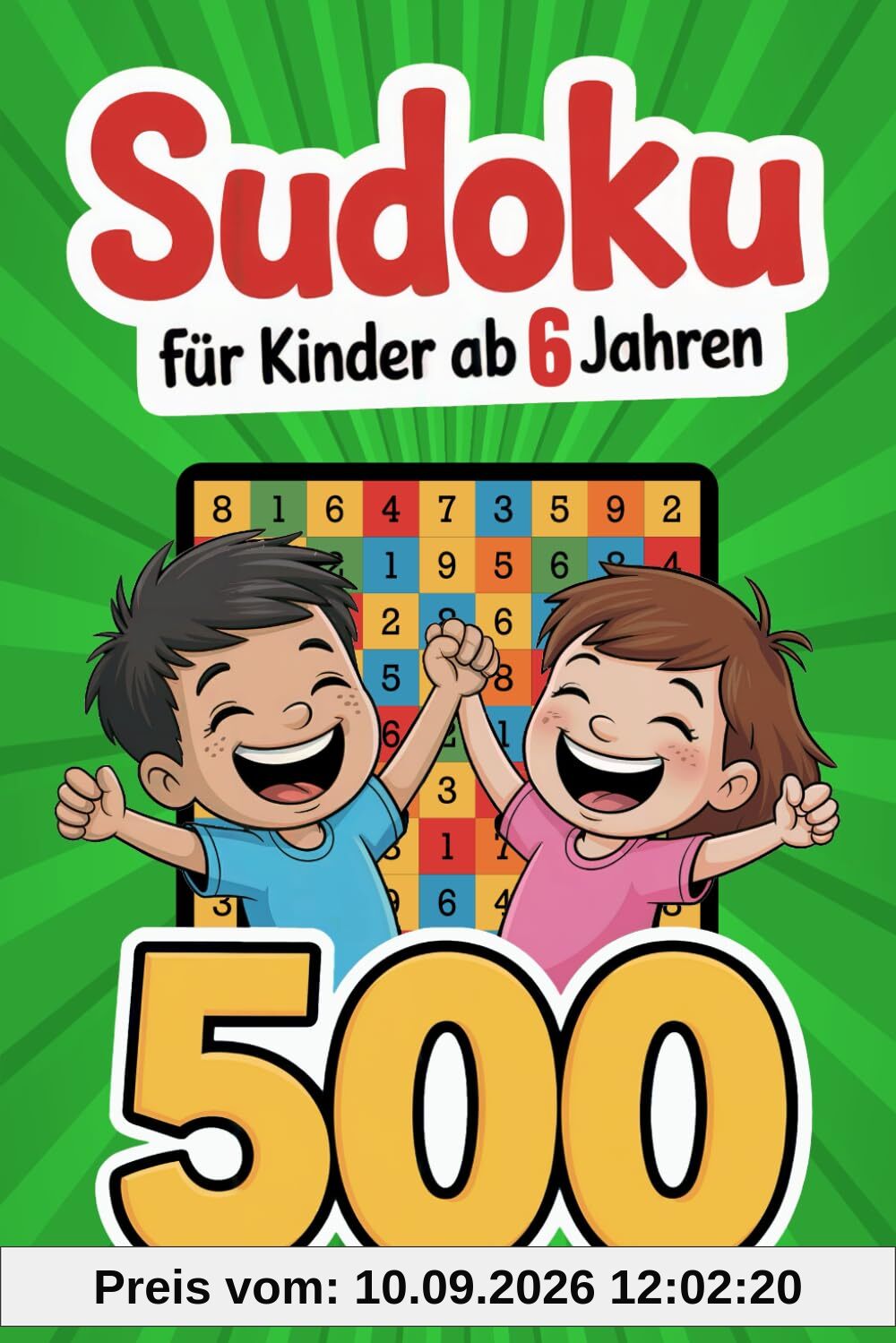 Sudoku – Für Kinder ab 6 Jahren: 500 Sudoku-Rätsel mit Anleitung und Lösungen – 4x4, 6x6, 9x9 – jeweils von sehr leicht bis schwer (Beschäftigungsbücher für die Grundschule, Band 7)