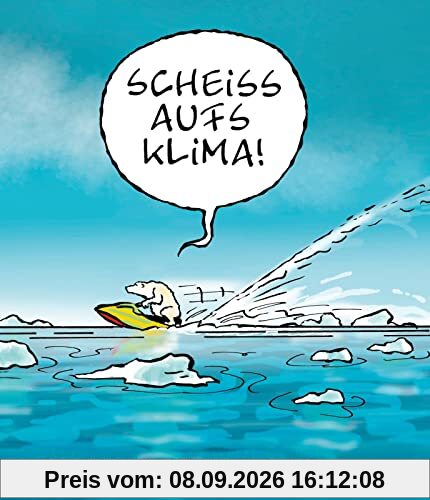 Scheiß aufs Klima!: Cartoons zur Klimakrise