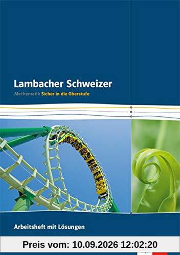 Lambacher Schweizer. Sicher in die Oberstufe: Arbeitsheft mit Lösungen Klasse 10/11