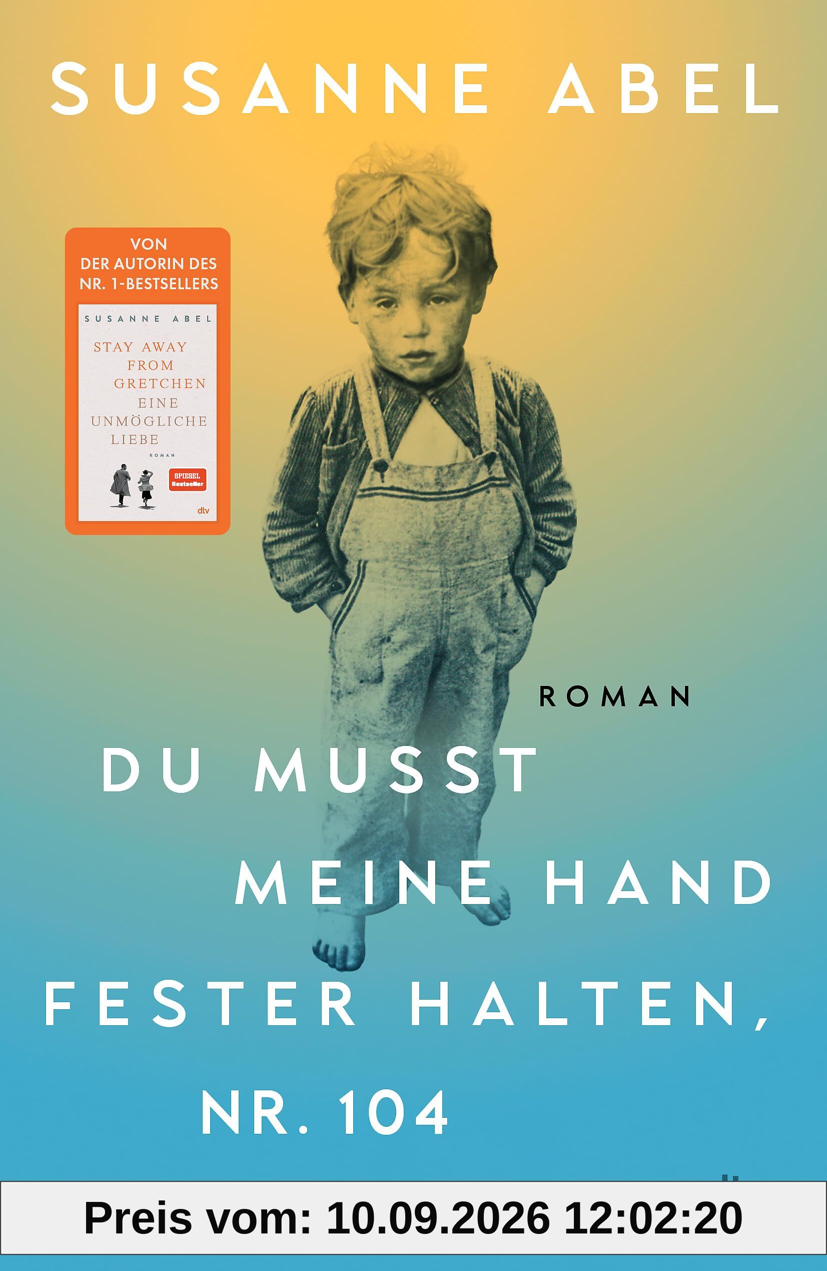 Du musst meine Hand fester halten, Nr. 104: Roman | Der hochemotionale neue Roman von Susanne Abel – Autorin des Nr. 1-Bestsellers >Stay away from Gretchen