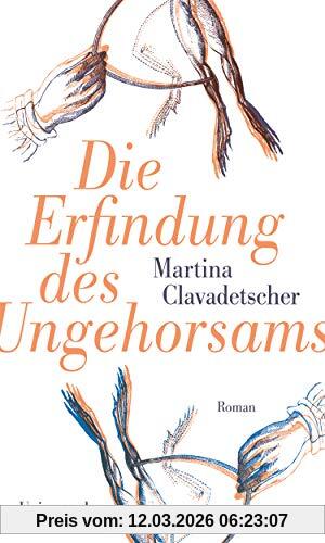Martina Clavadetscher Die Erfindung Des Ungehorsams, Roman