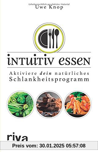 Intuitiv essen: Aktiviere dein natürliches Schlankheitsprogramm