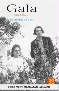 Gala: Ein Leben: Mein Leben mit Eluard und Dali