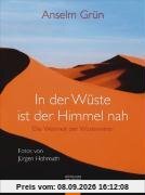 In der Wüste ist der Himmel nah. Die Weisheit der Wüstenväter