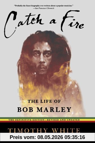 Timothy White Catch A Fire, The Life Of Bob Marley
