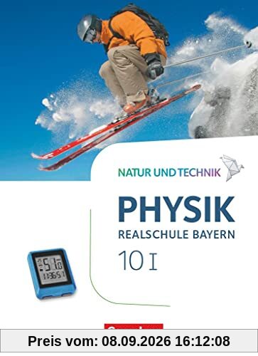 Natur und Technik - Physik Neubearbeitung - Realschule Bayern - Band 10: Wahlpflichtfächergruppe I: Schulbuch
