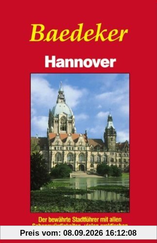 Baedeker Stadtführer, Hannover: Der bewährte Stadtführer mit allen Sehenswürdigkeiten, vielen praktischen Hinweisen und mehrfarbigem Stadtplan