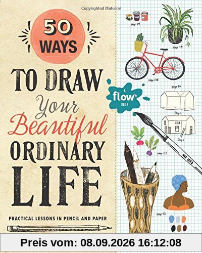 50 Ways to Draw Your Beautiful, Ordinary Life (Flow)
