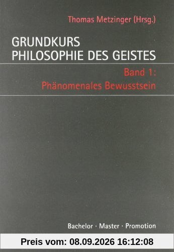 Grundkurs Philosophie des Geistes 1: Phänomenales Bewusstsein