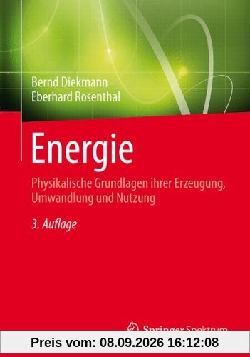 Energie: Physikalische Grundlagen ihrer Erzeugung, Umwandlung und Nutzung
