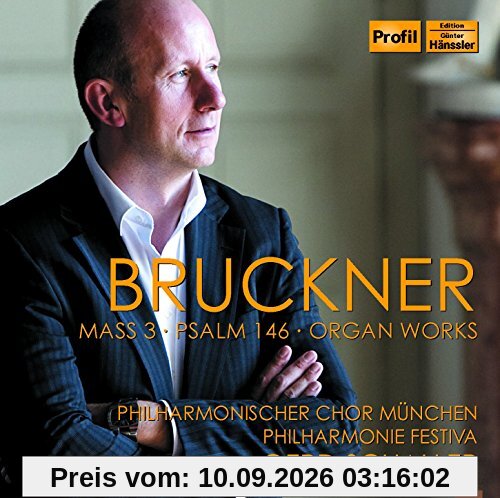 Bruckner: Mass 3/Psalm 146/Organ Works