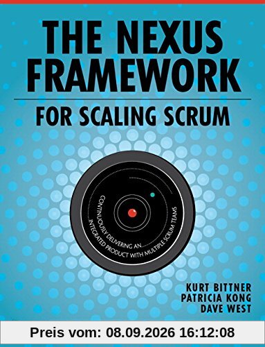 Scaling Scrum With Nexus(tm): Continuously Delivering an Integrated Product with Multiple Scrum Teams
