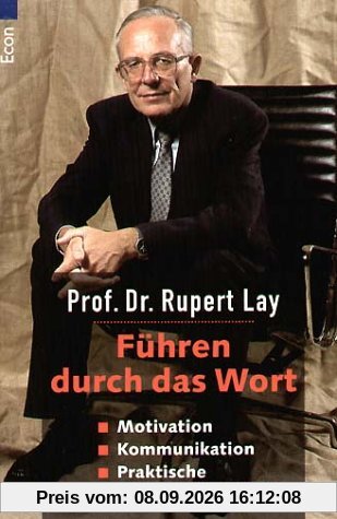 Führen durch das Wort: 'Motivation; Kommunikation; Praktische Führungsdialektik'