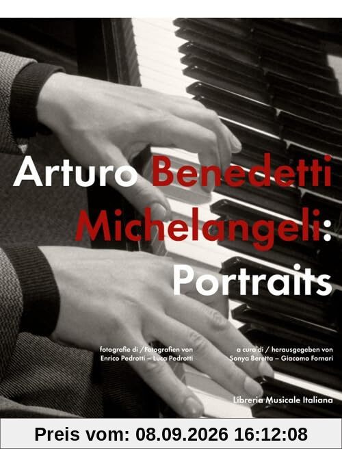 Arturo Benedetti Michelangeli: Portraits. Ediz. italiana e tedesca