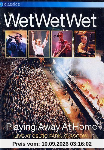 Wet Wet Wet - Playing Away at Home: Live at Celtic Park Glasgow