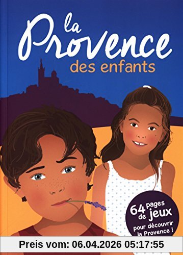 La Provence des enfants : 64 pages de jeux pour découvrir la Provence !