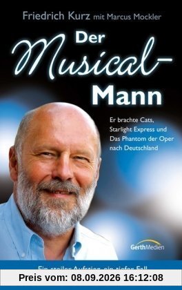 Der Musical-Mann: Ein steiler Aufstieg, ein tiefer Fall und eine Begegnung mit Gott, die alles veränderte