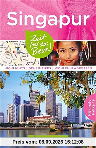 Reiseführer Singapur: Highlights, Geheimtipps, Wohlfühladressen. Mit Informationen und Insider-Tipps zu Sehenswürdigkeiten,Geschichte und Kultur sowie ... Karte zum Herausnehmen (Zeit für das Beste)