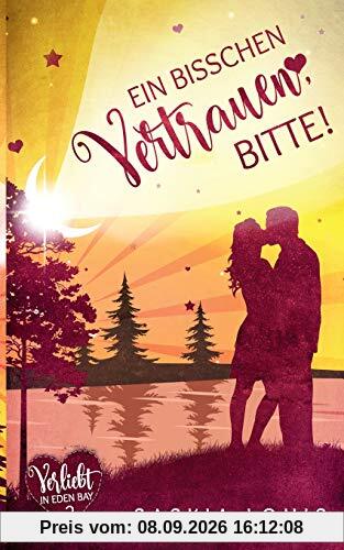 Ein bisschen Vertrauen, bitte! (Verliebt in Eden Bay 2) (Chick-Lit;Liebesroman)