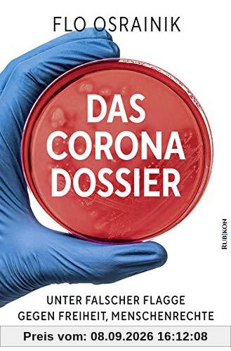 Das Corona-Dossier: Unter falscher Flagge gegen Freiheit, Menschenrechte und Demokratie