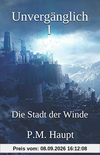 Unvergänglich 1: Die Stadt der Winde