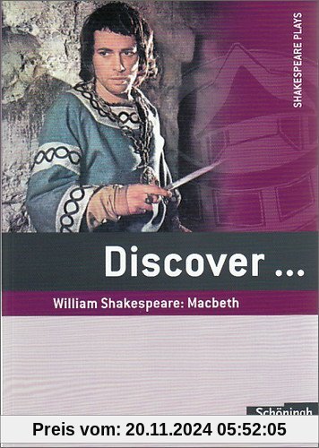 Discover...Topics for Advanced Learners: Discover: William Shakespeare: Macbeth: Schülerheft