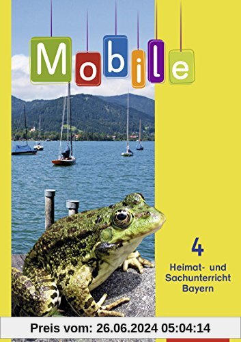 Mobile Heimat- und Sachunterricht - Ausgabe 2014 für Bayern: Schülerband 4: mit Schutzumschlag