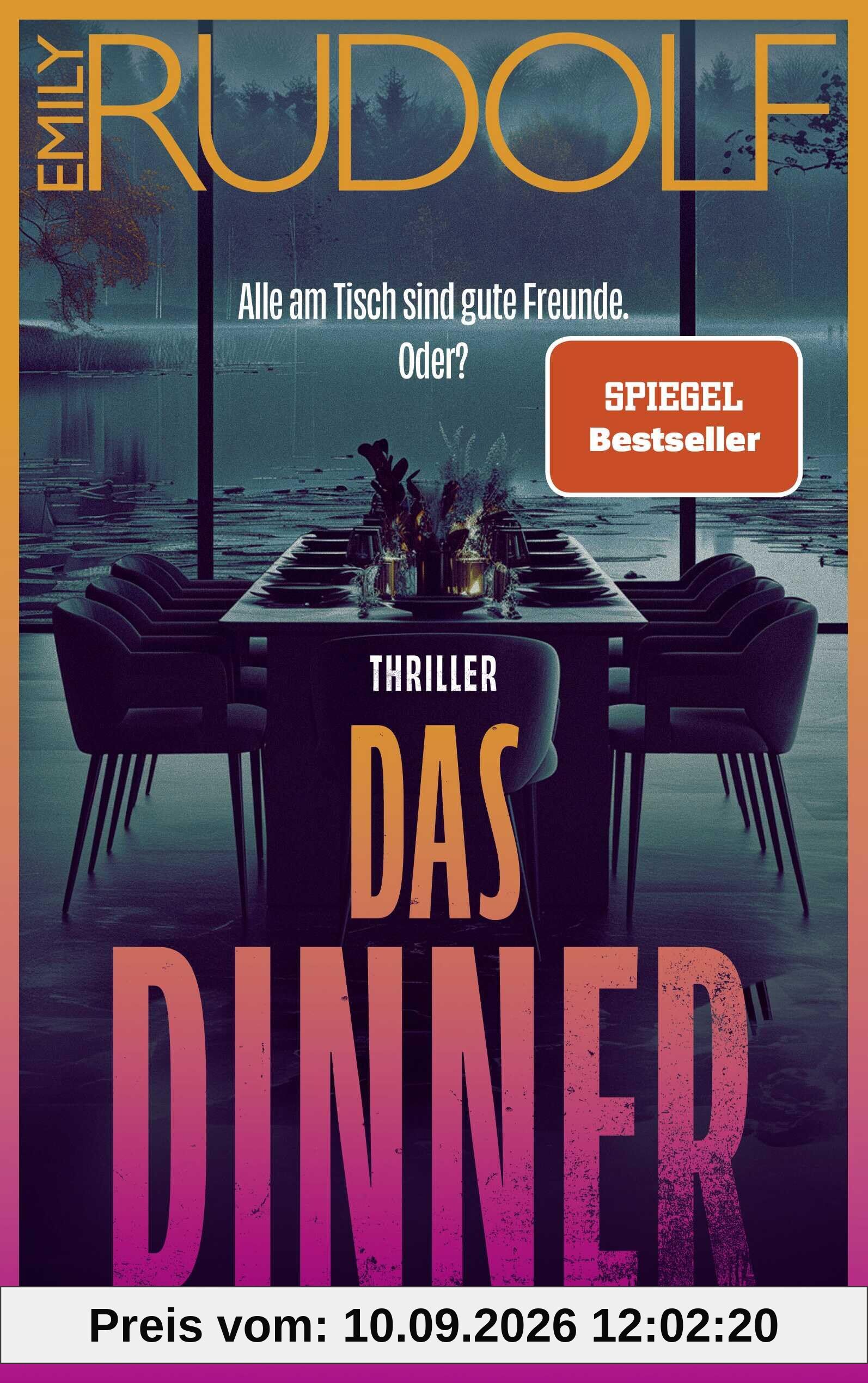 Das Dinner – Alle am Tisch sind gute Freunde. Oder?: Thriller | Der Bestseller der aufregendsten jungen Stimme der deutschen Psychospannung