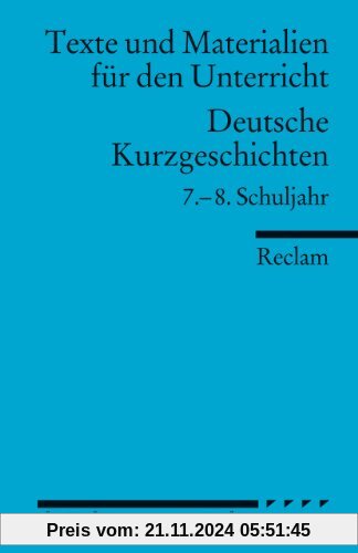 Deutsche Kurzgeschichten: 7.-8. Schuljahr (Arbeitstexte für den Unterricht)