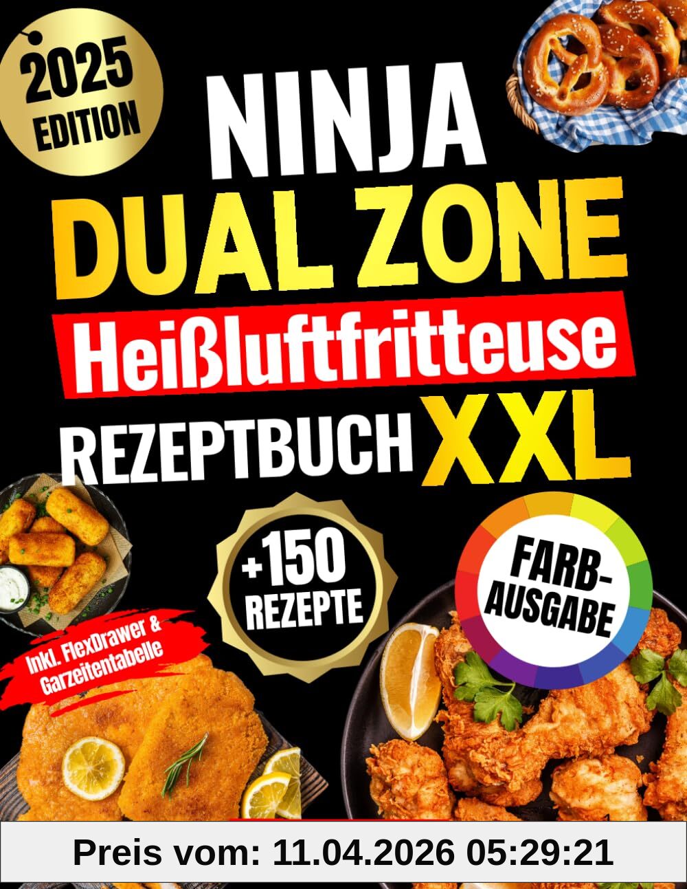Ninja Dual Zone Heißluftfritteuse Rezeptbuch | FARBAUSGABE: Das XXL Air-Fryer-Kochbuch mit vielen schnellen, einfachen und köstlichen Gerichten – inkl. FlexDrawer & Garzeitentabelle