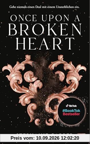 Once Upon a Broken Heart: Der Auftakt der #BookTok-Bestseller-Trilogie von Stephanie Garber: Band 1 der Enemies-to-Lovers Romantasy (Die Once-Upon-A-Broken-Heart-Reihe, Band 1)