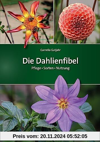 Die Dahlienfibel: Pflege – Sorten – Nutzung