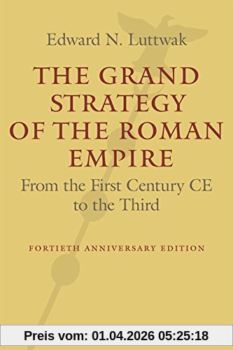 Luttwak, Edward N. The Grand Strategy Of The Roman Empire, From The First Century Ce To The Third
