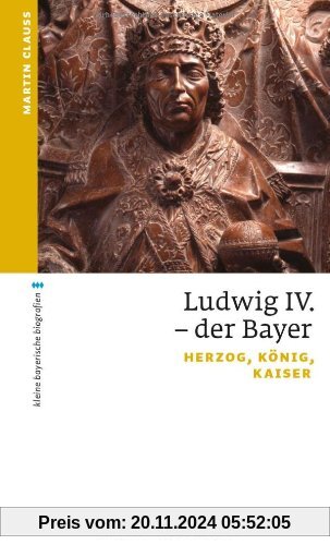 Ludwig IV. der Bayer: Herzog, König, Kaiser