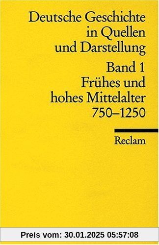 Universal-Bibliothek Nr. 17001: Deutsche Geschichte in Quellen und Darstellung, Band 1: Frühes und hohes Mittelalter 750